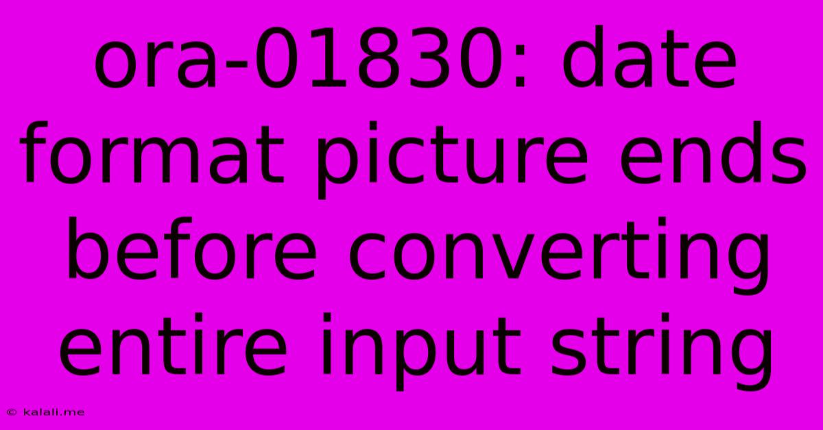 Ora-01830: Date Format Picture Ends Before Converting Entire Input String