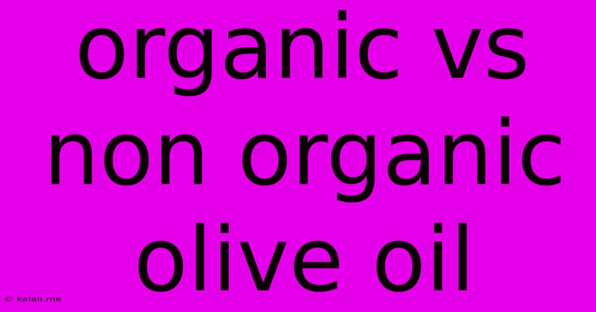 Organic Vs Non Organic Olive Oil