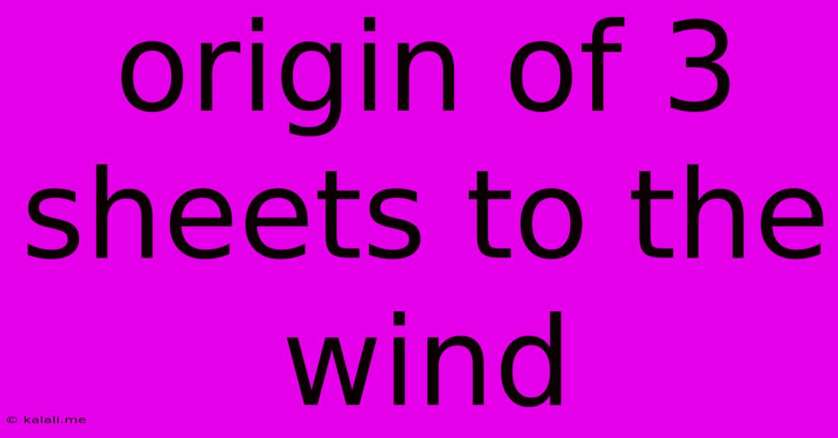 Origin Of 3 Sheets To The Wind