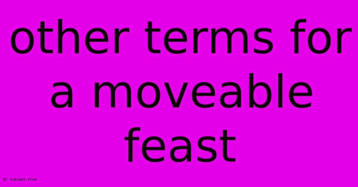 Other Terms For A Moveable Feast