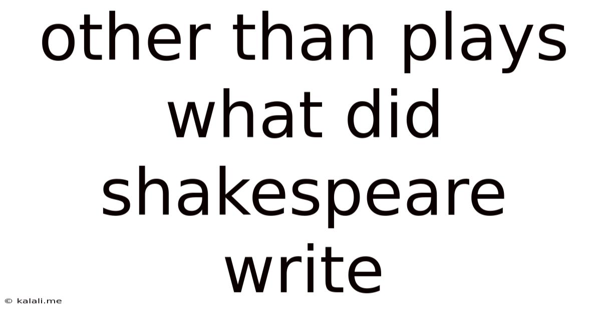 Other Than Plays What Did Shakespeare Write