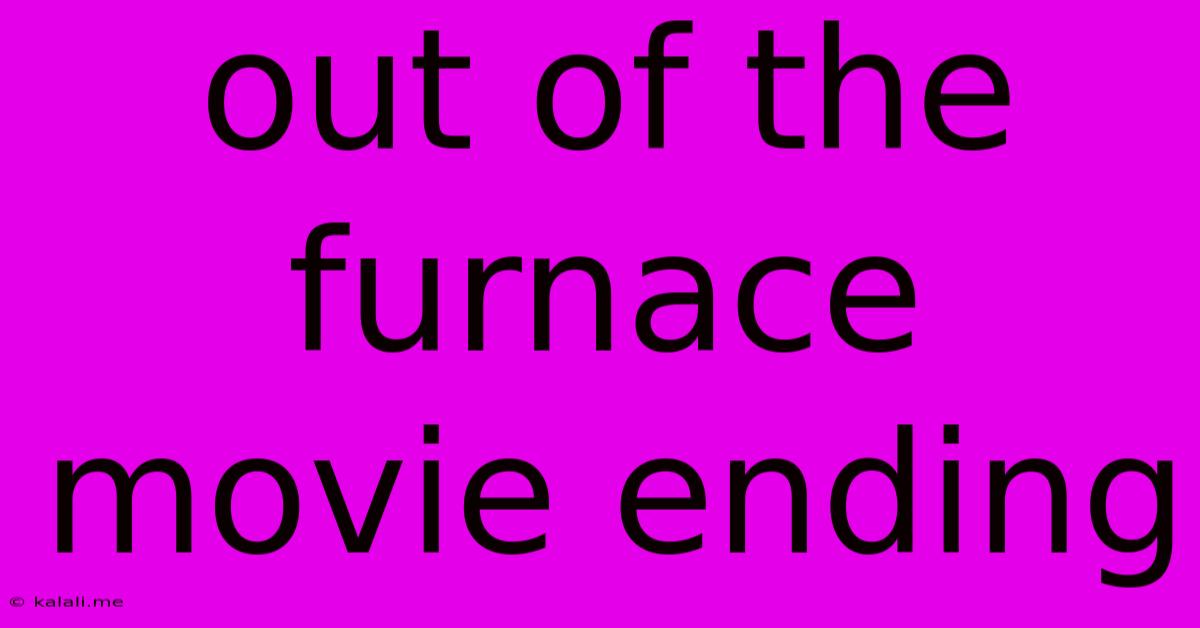Out Of The Furnace Movie Ending