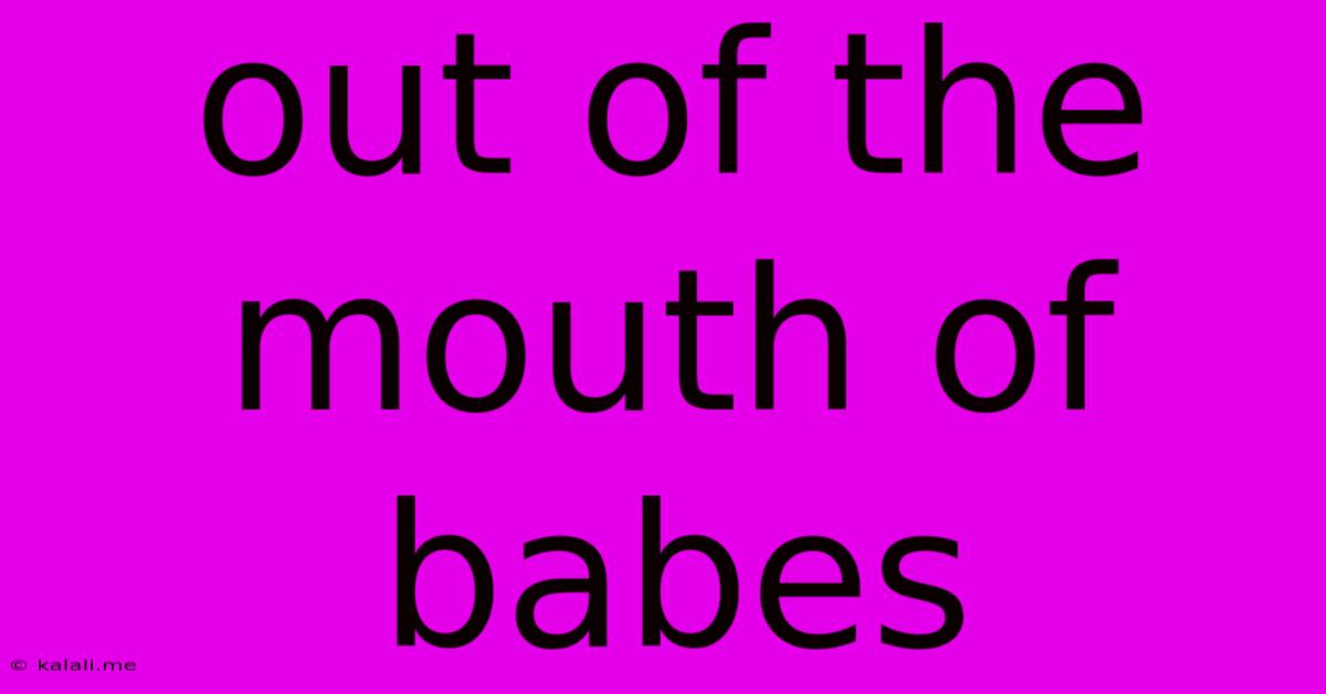 Out Of The Mouth Of Babes