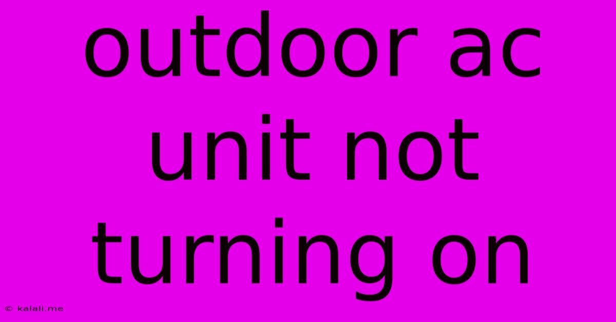 Outdoor Ac Unit Not Turning On