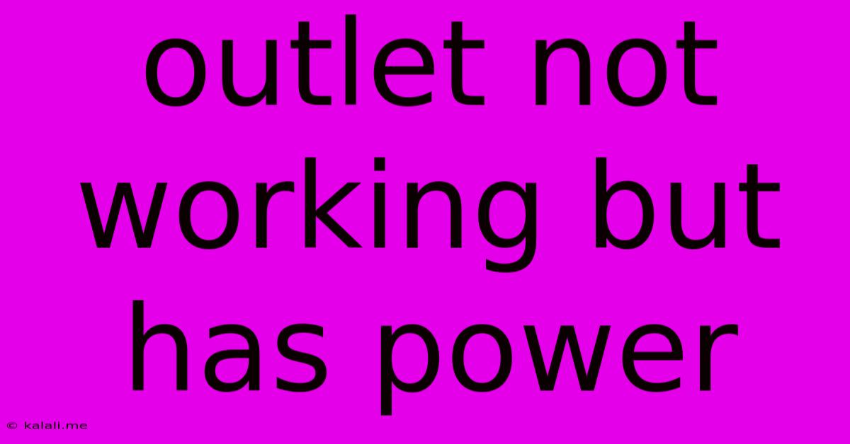 Outlet Not Working But Has Power