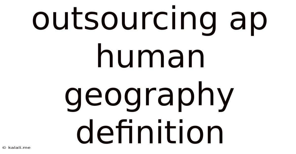 Outsourcing Ap Human Geography Definition