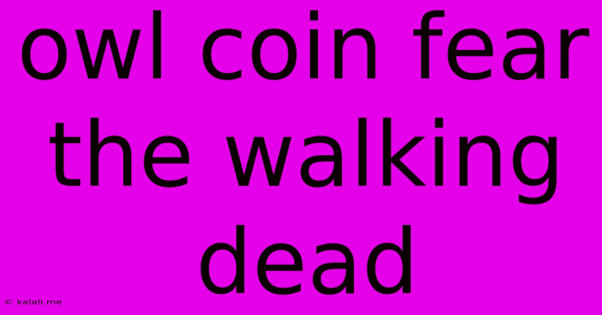 Owl Coin Fear The Walking Dead