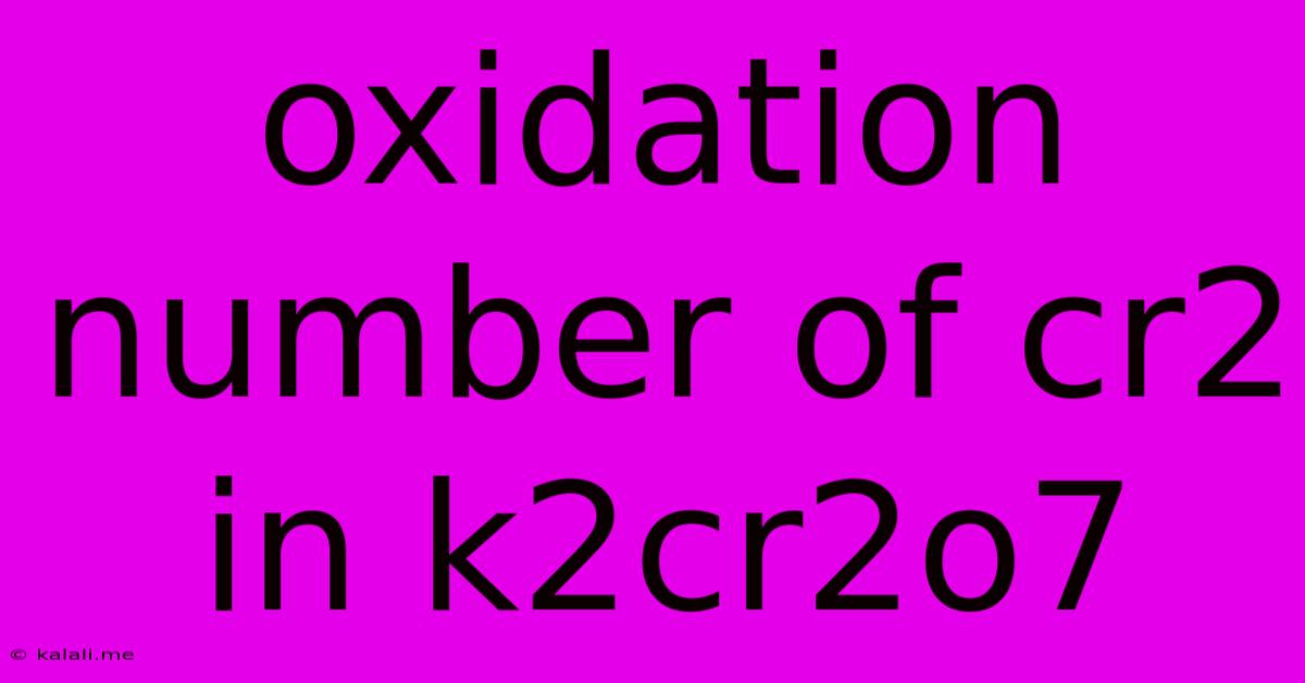Oxidation Number Of Cr2 In K2cr2o7