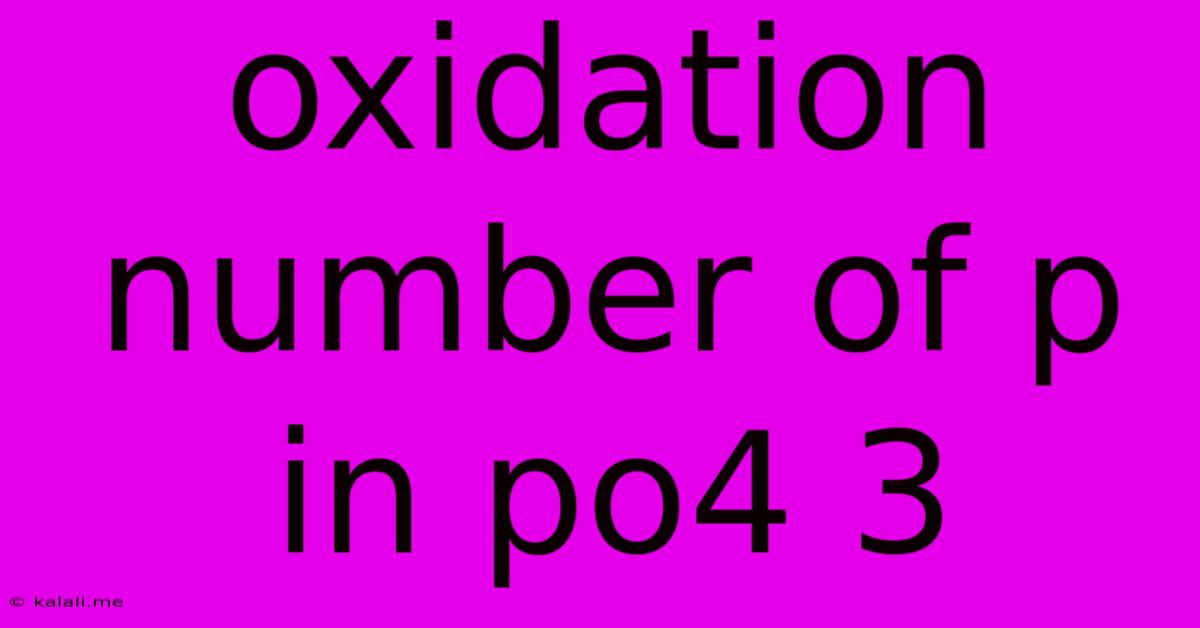 Oxidation Number Of P In Po4 3