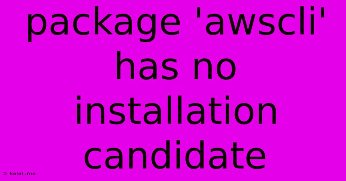Package 'awscli' Has No Installation Candidate