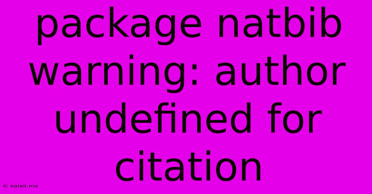 Package Natbib Warning: Author Undefined For Citation