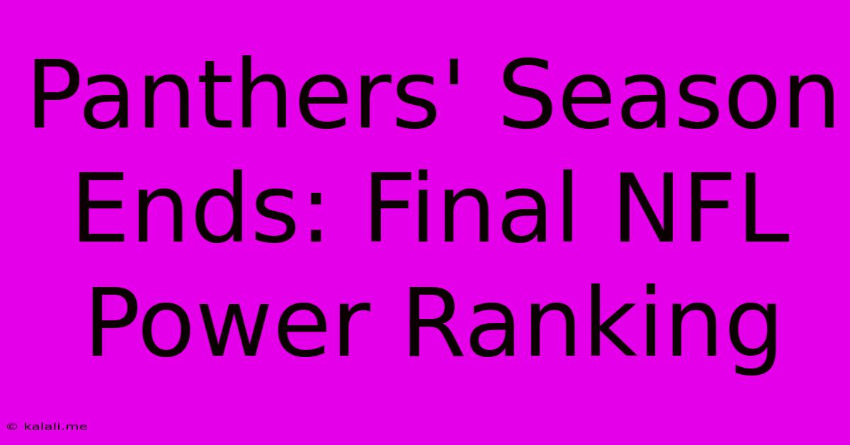 Panthers' Season Ends: Final NFL Power Ranking