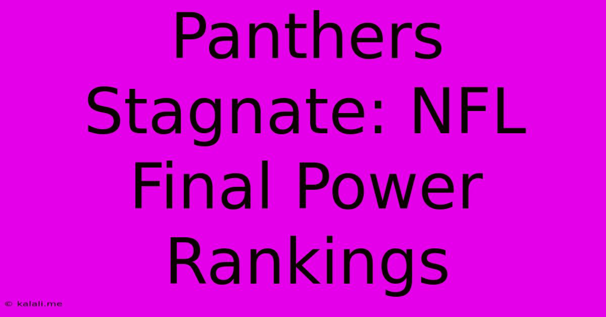 Panthers Stagnate: NFL Final Power Rankings