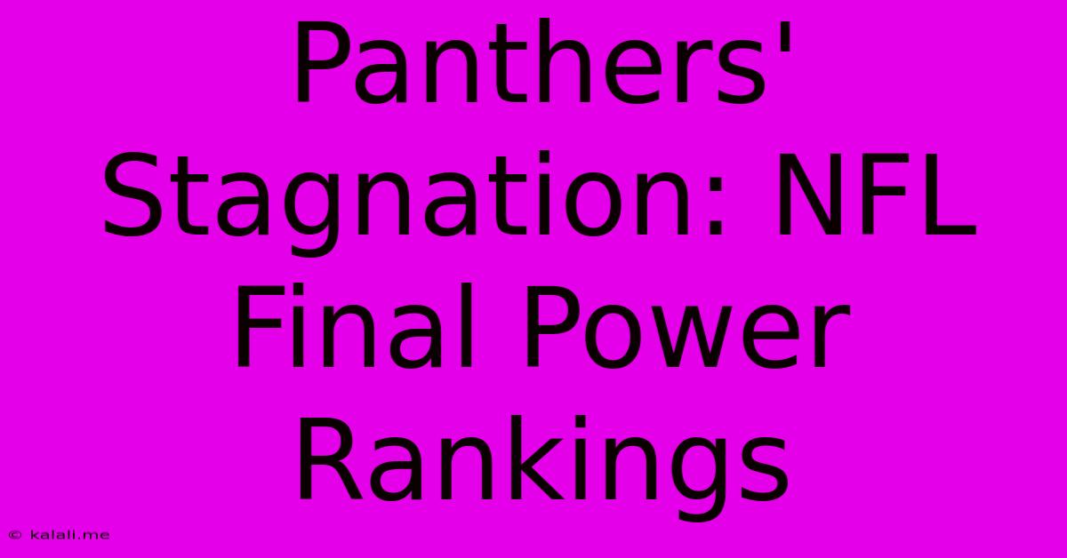 Panthers' Stagnation: NFL Final Power Rankings