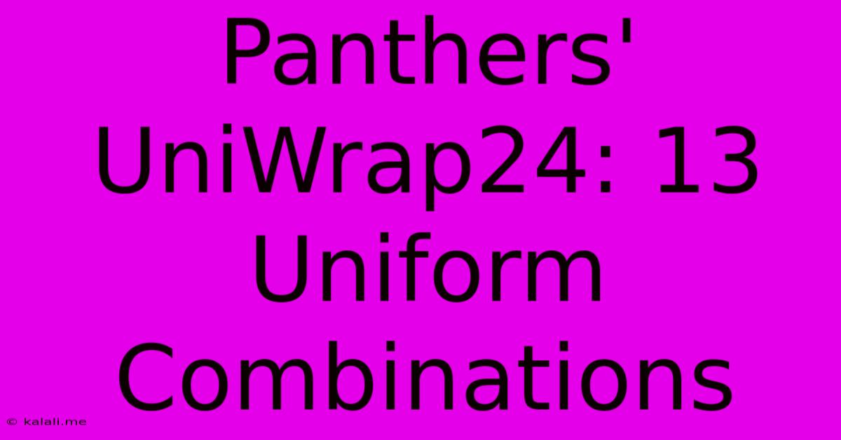 Panthers' UniWrap24: 13 Uniform Combinations