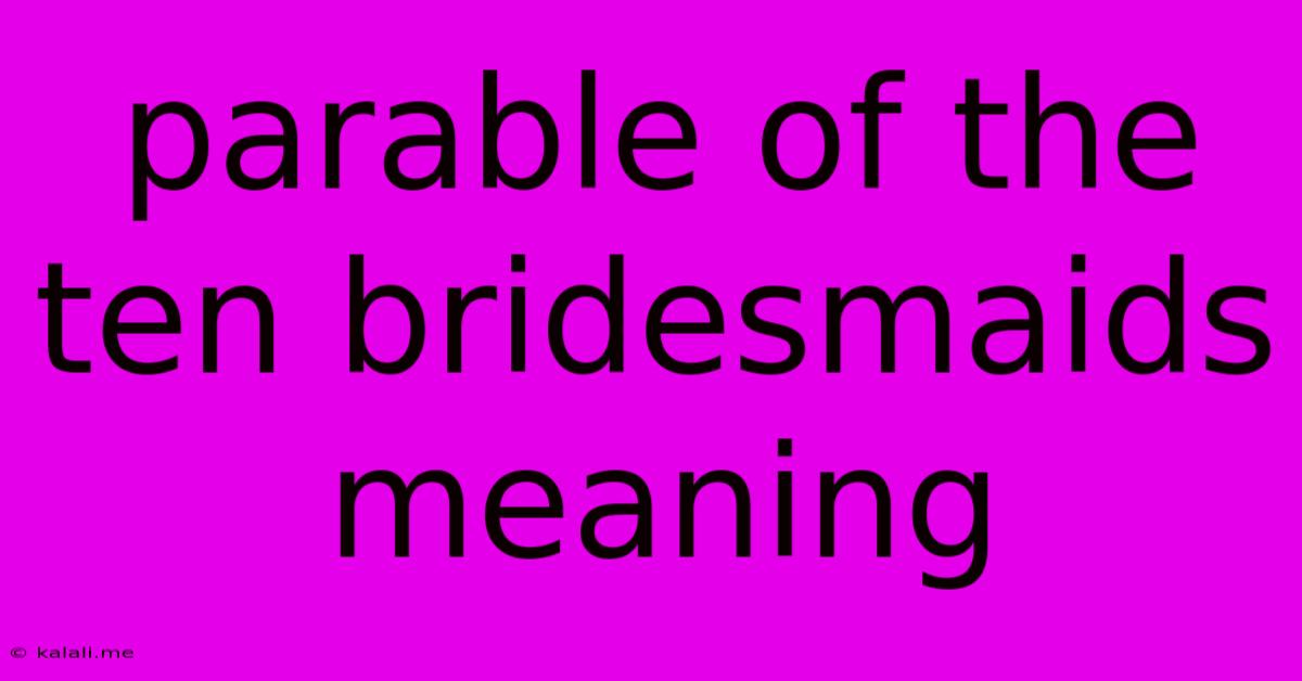 Parable Of The Ten Bridesmaids Meaning