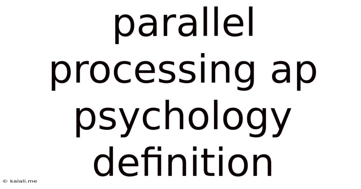 Parallel Processing Ap Psychology Definition