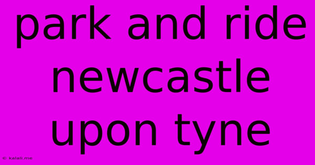 Park And Ride Newcastle Upon Tyne