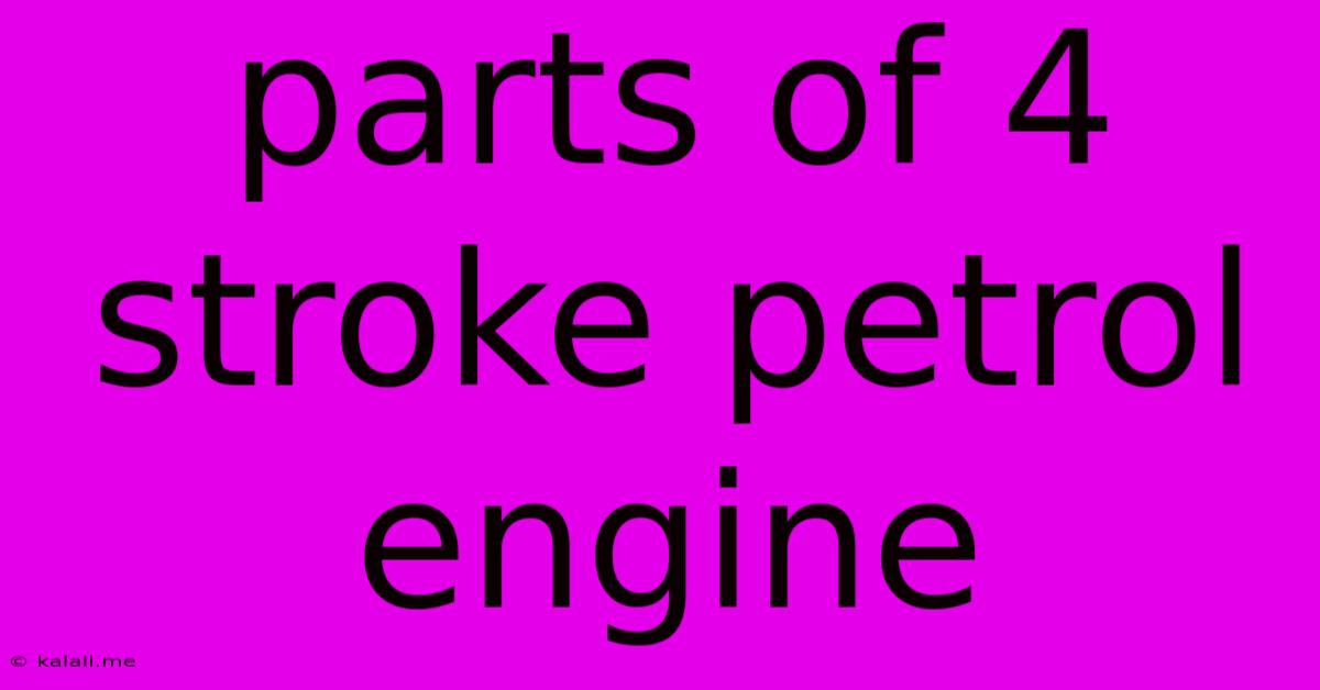 Parts Of 4 Stroke Petrol Engine