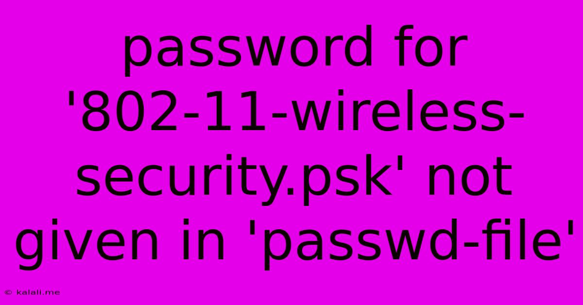 Password For '802-11-wireless-security.psk' Not Given In 'passwd-file'