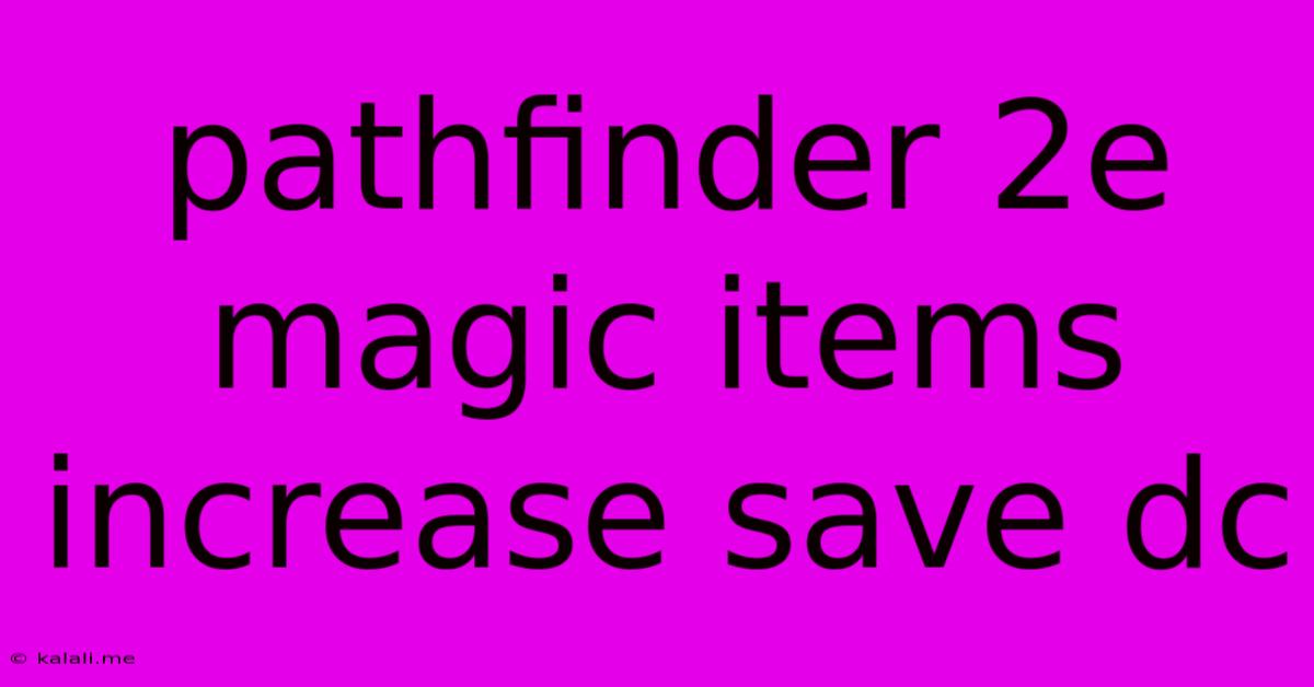 Pathfinder 2e Magic Items Increase Save Dc