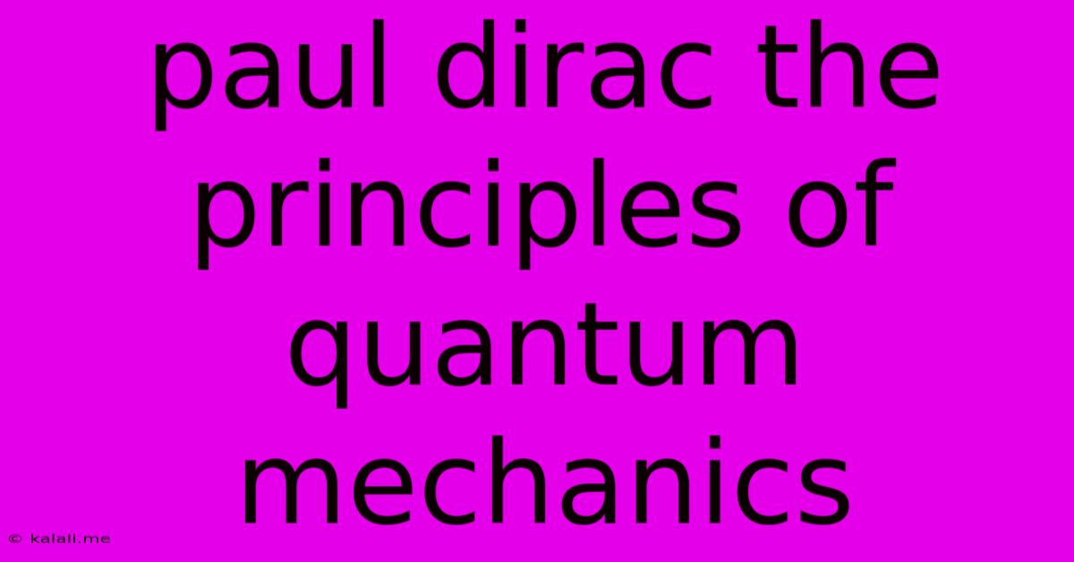 Paul Dirac The Principles Of Quantum Mechanics