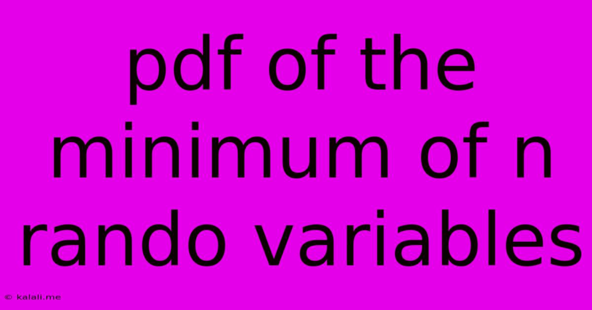 Pdf Of The Minimum Of N Rando Variables