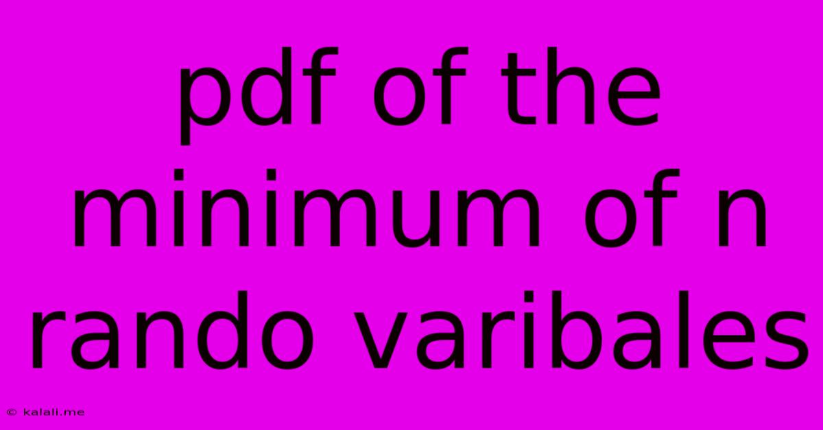 Pdf Of The Minimum Of N Rando Varibales