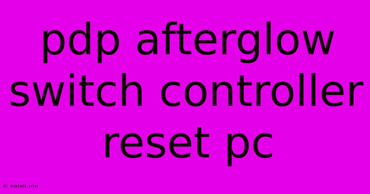 Pdp Afterglow Switch Controller Reset Pc