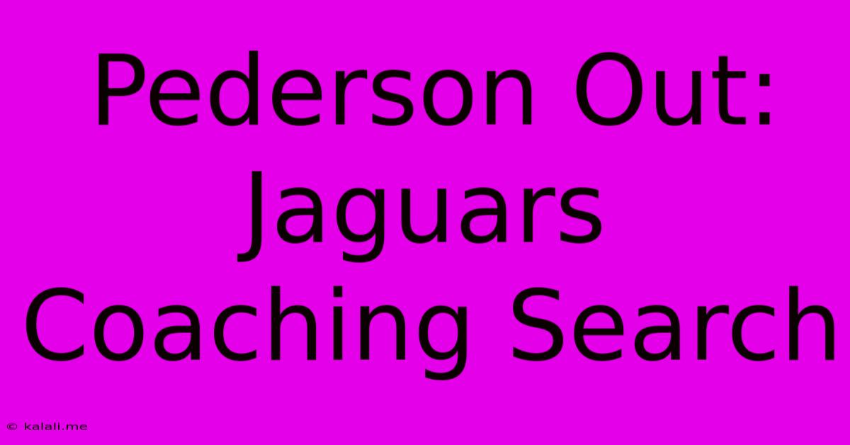 Pederson Out: Jaguars Coaching Search