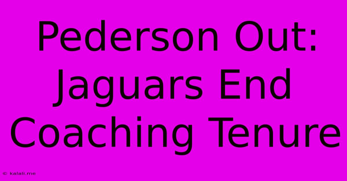 Pederson Out: Jaguars End Coaching Tenure