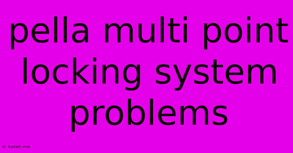 Pella Multi Point Locking System Problems