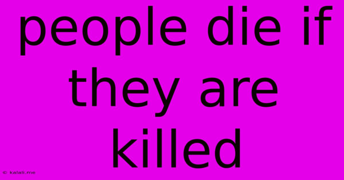 People Die If They Are Killed