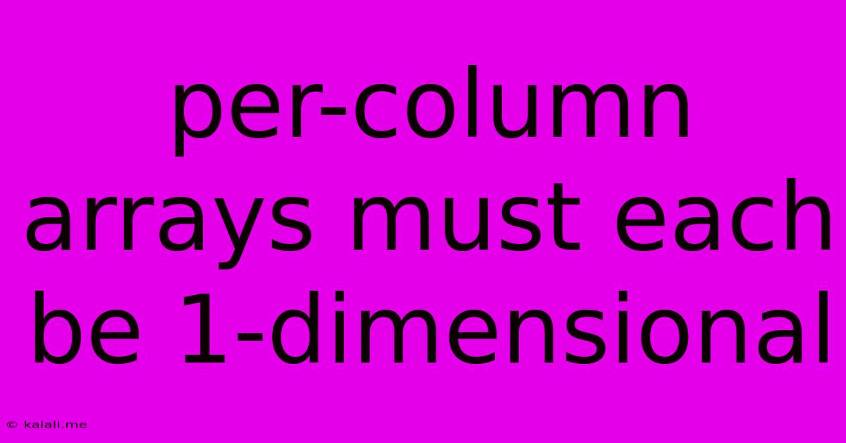 Per-column Arrays Must Each Be 1-dimensional