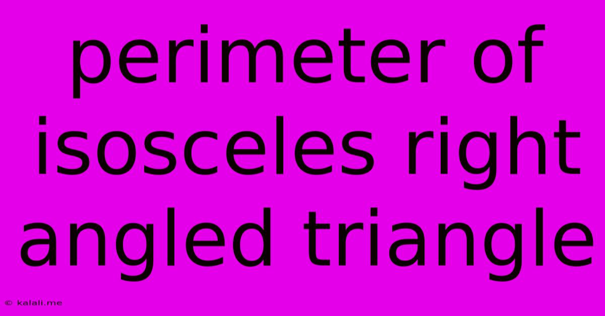 Perimeter Of Isosceles Right Angled Triangle