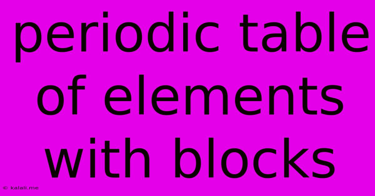 Periodic Table Of Elements With Blocks