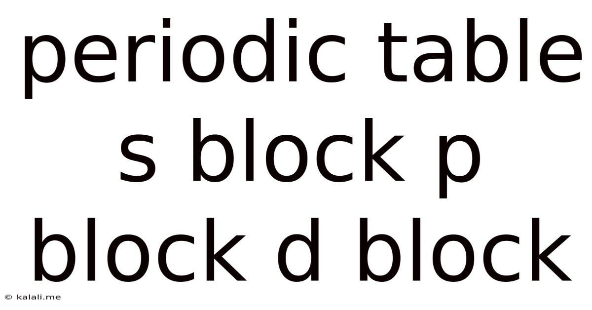 Periodic Table S Block P Block D Block