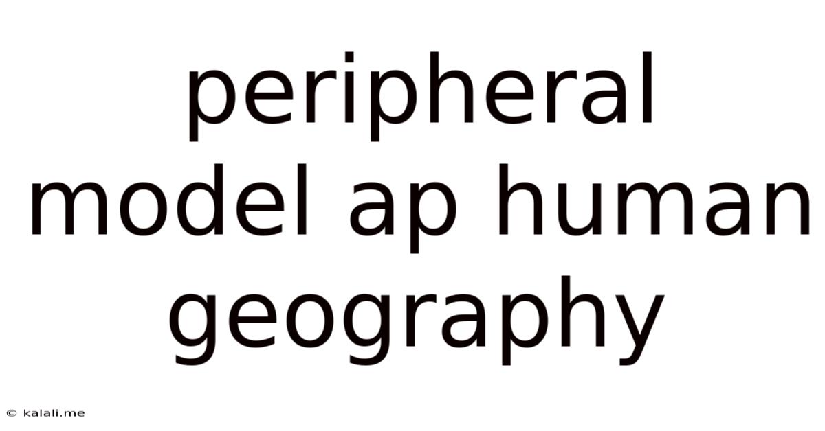 Peripheral Model Ap Human Geography