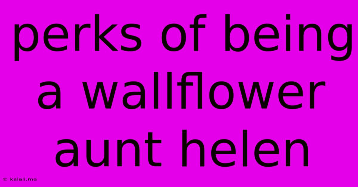 Perks Of Being A Wallflower Aunt Helen