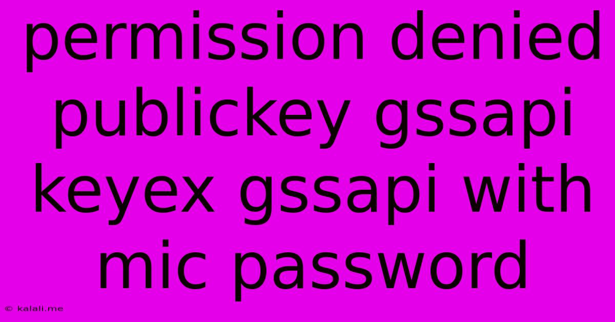 Permission Denied Publickey Gssapi Keyex Gssapi With Mic Password
