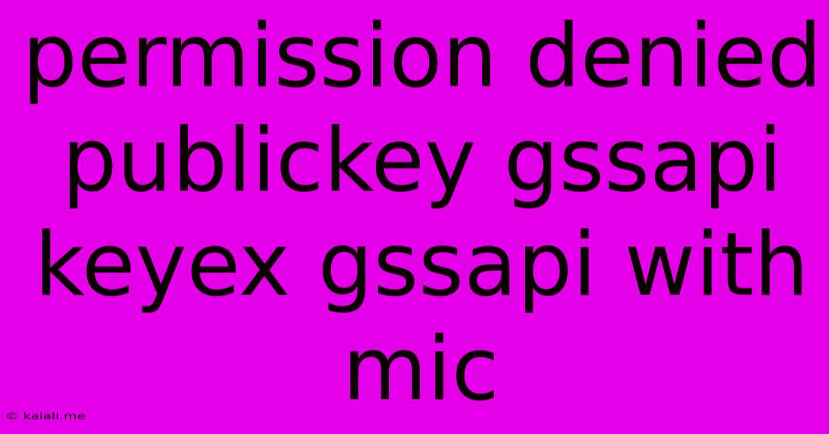 Permission Denied Publickey Gssapi Keyex Gssapi With Mic