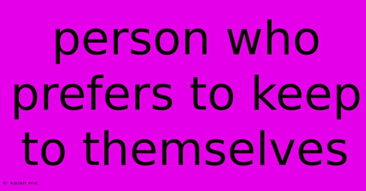 Person Who Prefers To Keep To Themselves