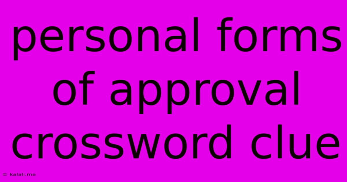 Personal Forms Of Approval Crossword Clue