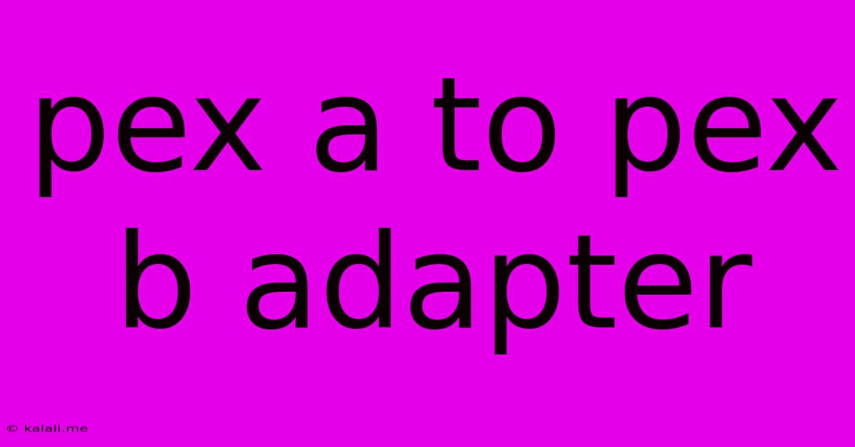 Pex A To Pex B Adapter
