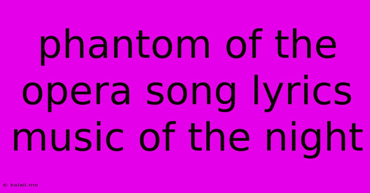 Phantom Of The Opera Song Lyrics Music Of The Night