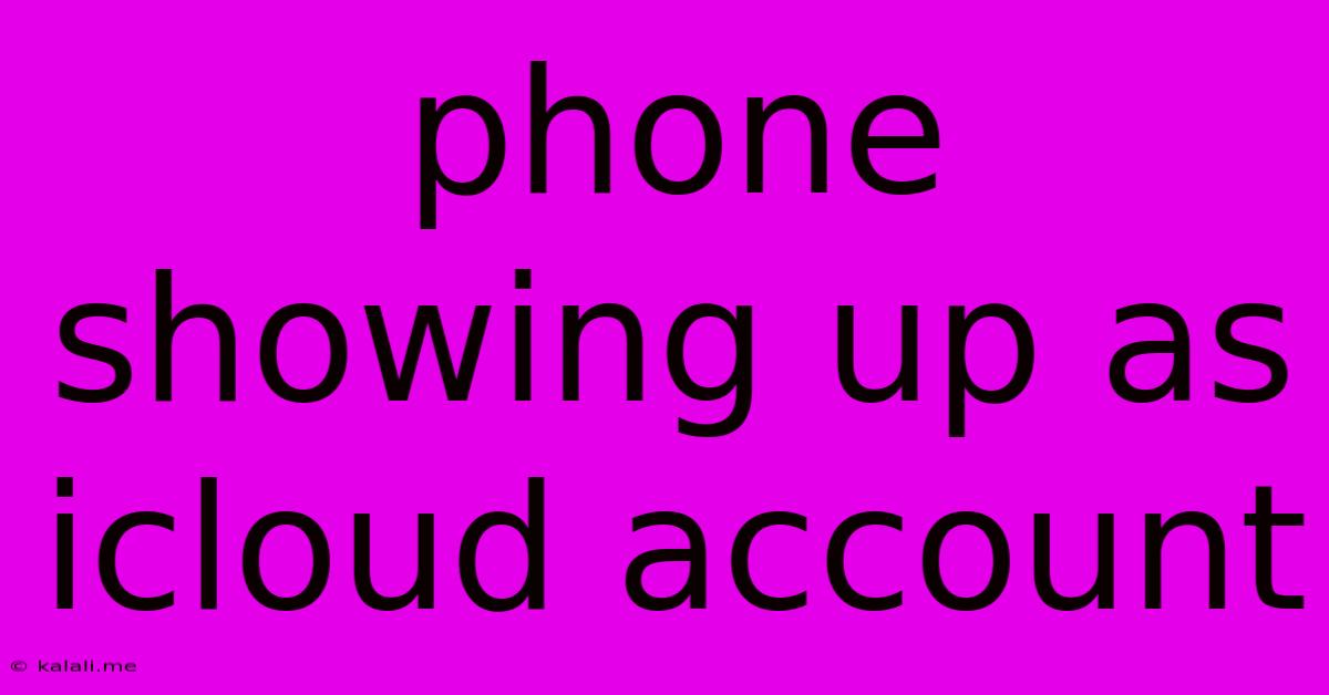 Phone Showing Up As Icloud Account