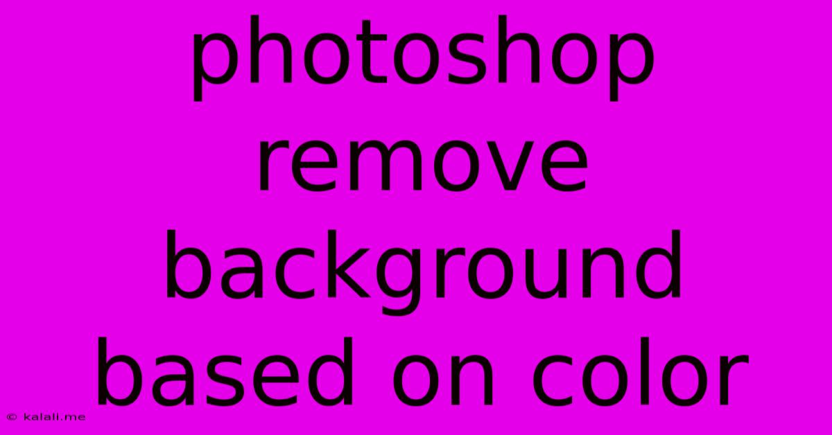 Photoshop Remove Background Based On Color