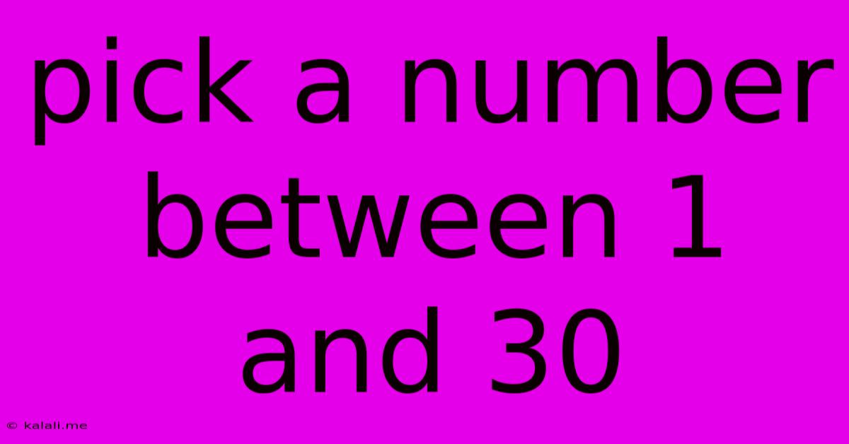 Pick A Number Between 1 And 30