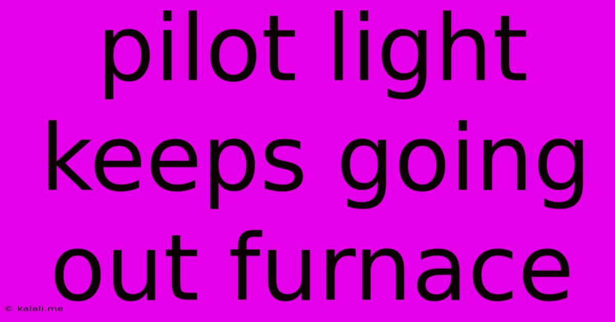 Pilot Light Keeps Going Out Furnace