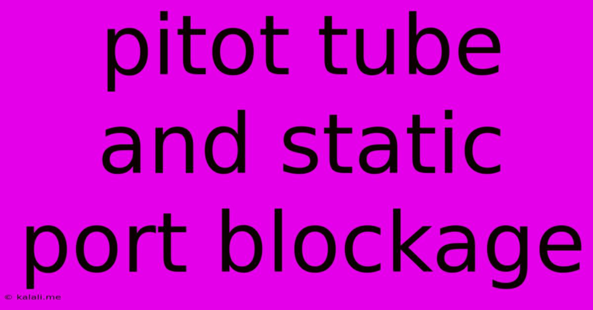 Pitot Tube And Static Port Blockage
